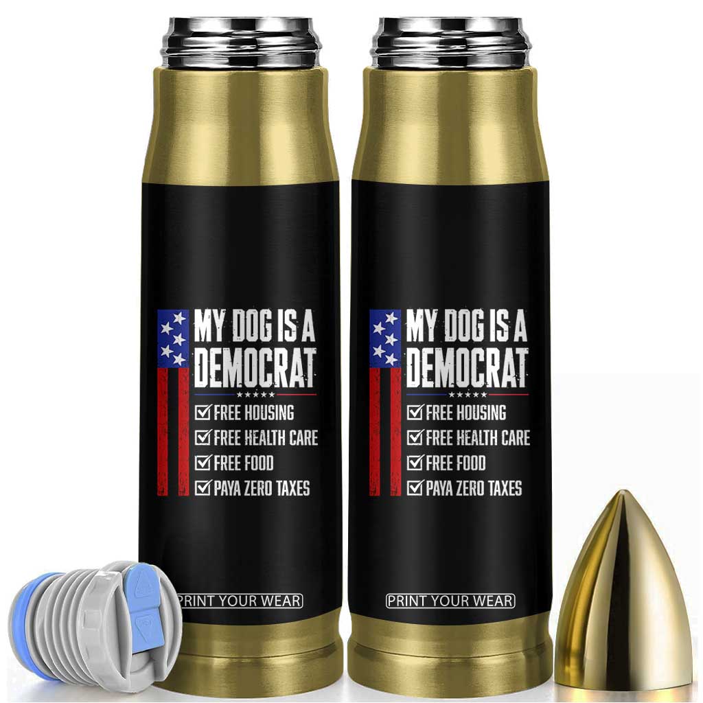 My Dog Is A Democrat Funny Political Satire Bullet Tumbler Patriotic Dog Lover Graphic Subtle FDT Humor TS10 Black Print Your Wear