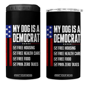 My Dog Is A Democrat Funny Political Satire 4 in 1 Can Cooler Tumbler Patriotic Dog Lover Graphic Subtle FDT Humor TS10 One Size: 16 oz Black Print Your Wear
