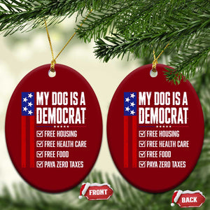 My Dog Is A Democrat Funny Political Satire Ceramic Ornament Patriotic Dog Lover Graphic Subtle FDT Humor TS10 Print Your Wear