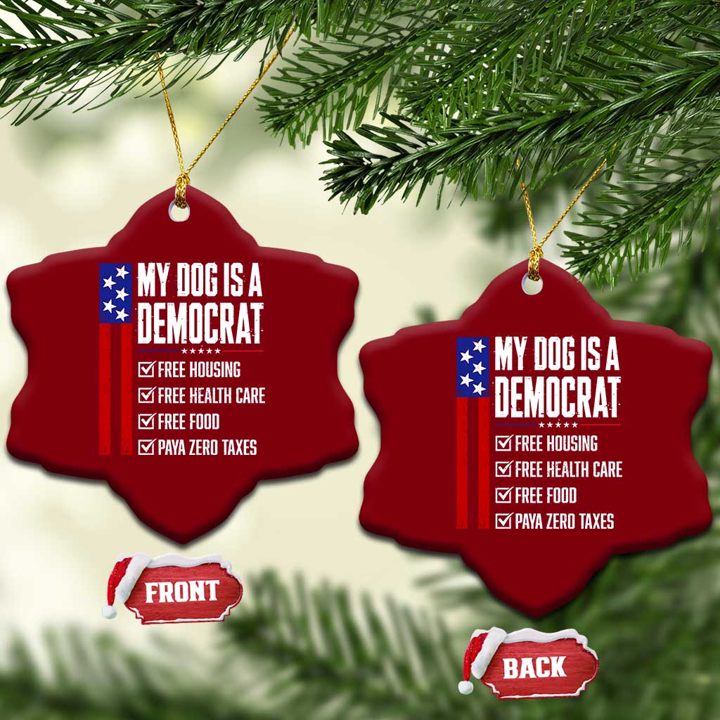 My Dog Is A Democrat Funny Political Satire Ceramic Ornament Patriotic Dog Lover Graphic Subtle FDT Humor TS10 Print Your Wear