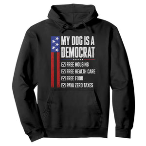 My Dog Is A Democrat Funny Political Satire Hoodie Patriotic Dog Lover Graphic Subtle FDT Humor TS10 Black Print Your Wear