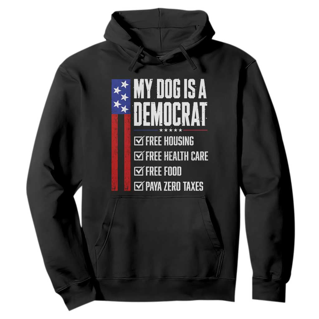 My Dog Is A Democrat Funny Political Satire Hoodie Patriotic Dog Lover Graphic Subtle FDT Humor TS10 Black Print Your Wear
