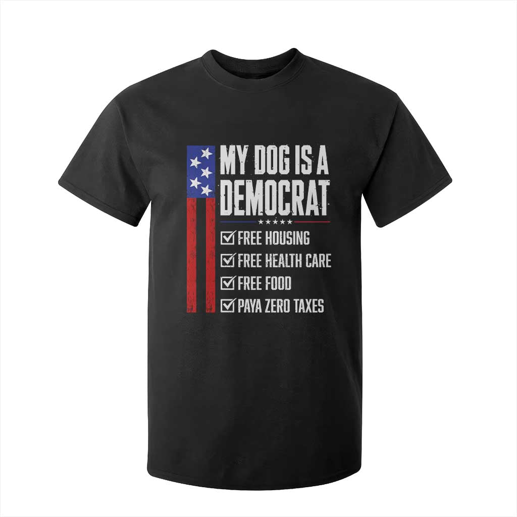 My Dog Is A Democrat Funny Political Satire T Shirt For Kid Patriotic Dog Lover Graphic Subtle FDT Humor TS10 Black Print Your Wear