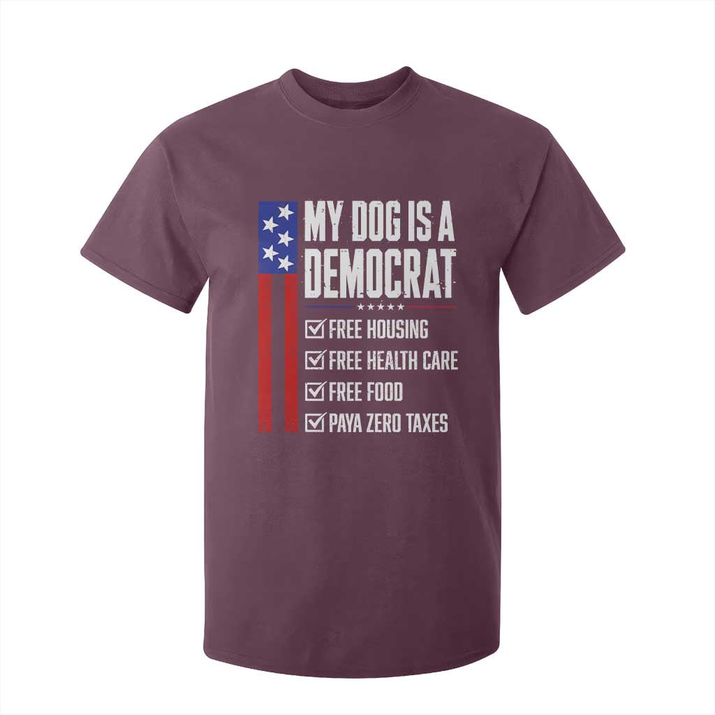 My Dog Is A Democrat Funny Political Satire T Shirt For Kid Patriotic Dog Lover Graphic Subtle FDT Humor TS10 Maroon Print Your Wear