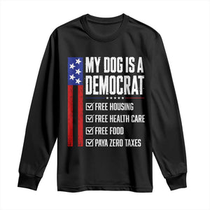 My Dog Is A Democrat Funny Political Satire Long Sleeve Shirt Patriotic Dog Lover Graphic Subtle FDT Humor TS10 Black Print Your Wear