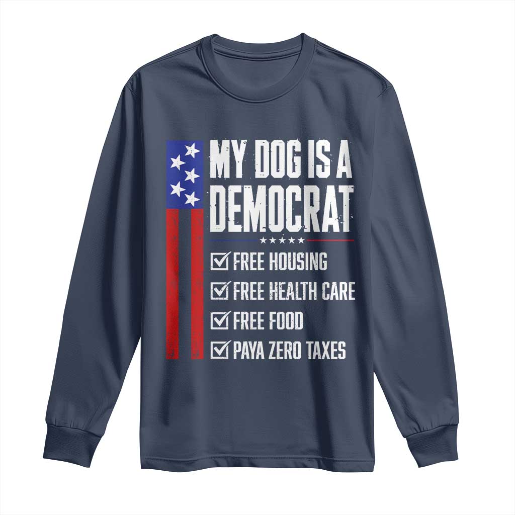 My Dog Is A Democrat Funny Political Satire Long Sleeve Shirt Patriotic Dog Lover Graphic Subtle FDT Humor TS10 Navy Print Your Wear