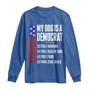 My Dog Is A Democrat Funny Political Satire Long Sleeve Shirt Patriotic Dog Lover Graphic Subtle FDT Humor TS10 Royal Blue Print Your Wear