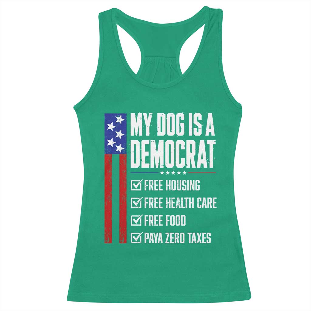 My Dog Is A Democrat Funny Political Satire Racerback Tank Top Patriotic Dog Lover Graphic Subtle FDT Humor TS10 Irish Green Print Your Wear
