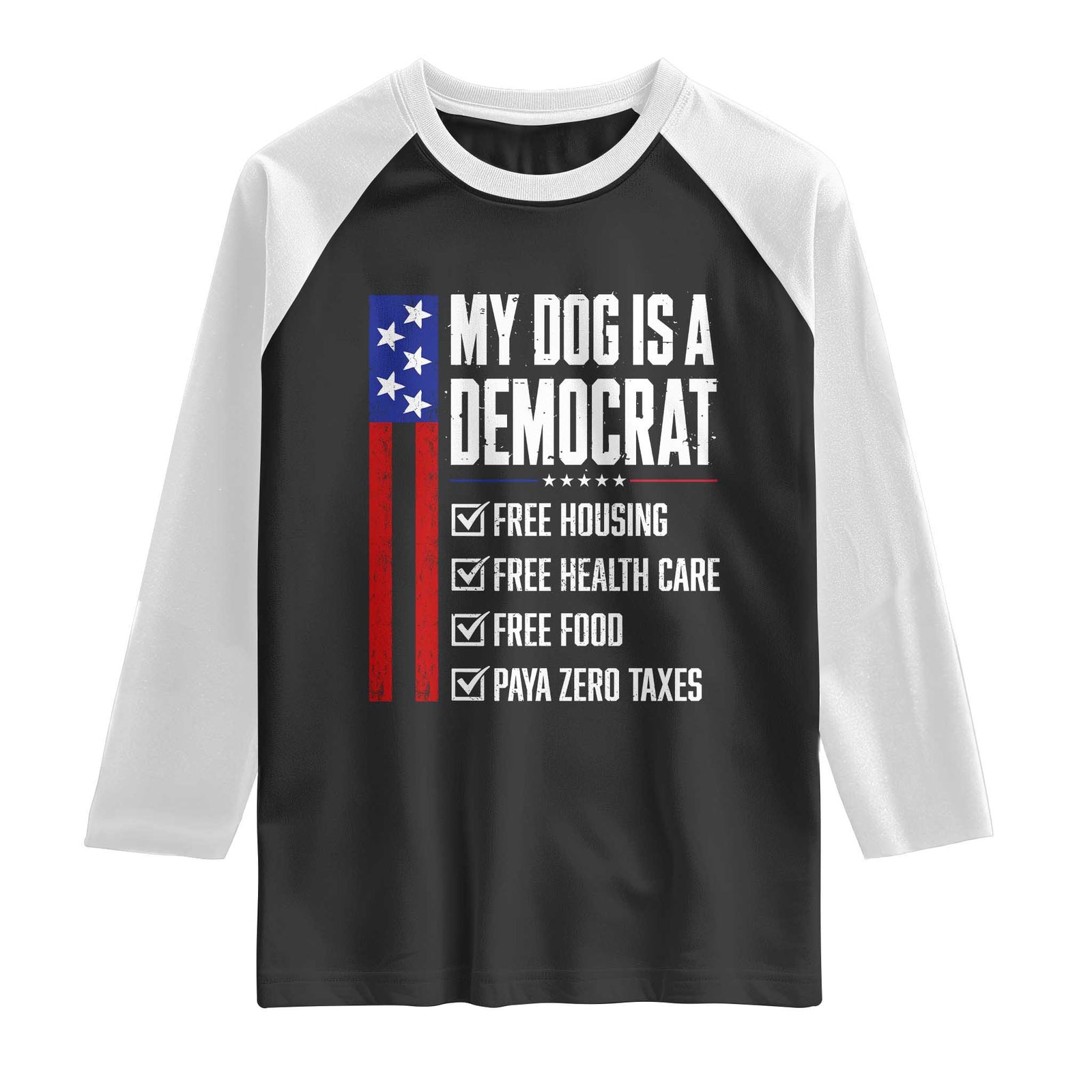 My Dog Is A Democrat Funny Political Satire Raglan Shirt Patriotic Dog Lover Graphic Subtle FDT Humor TS10 Black White Print Your Wear