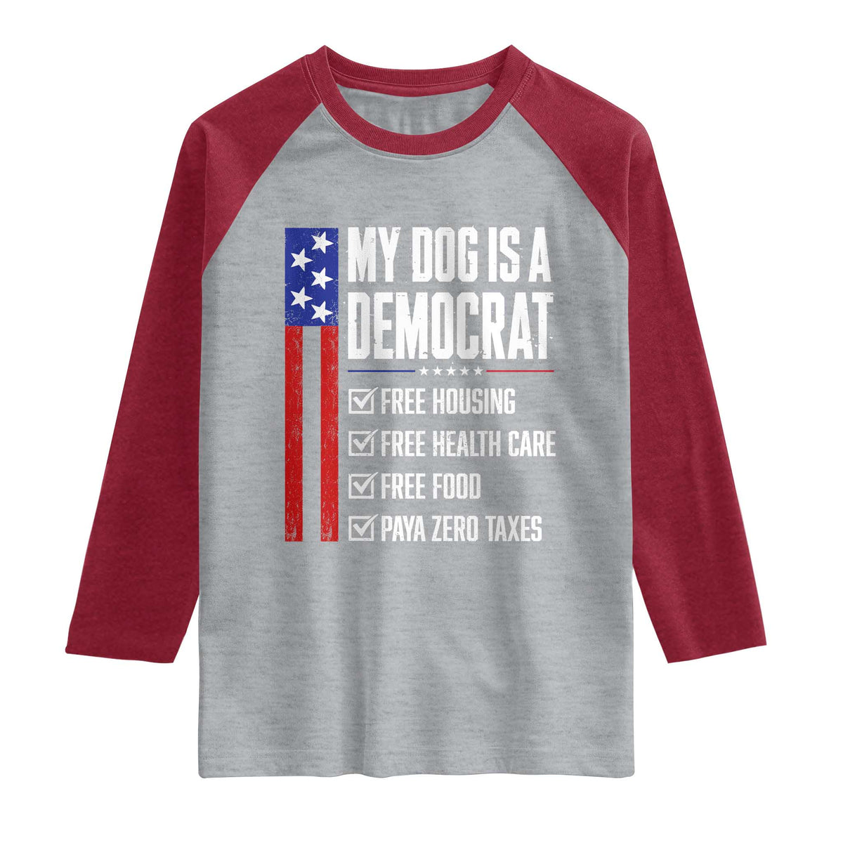 My Dog Is A Democrat Funny Political Satire Raglan Shirt Patriotic Dog Lover Graphic Subtle FDT Humor TS10 Heather Gray Heather Red Print Your Wear