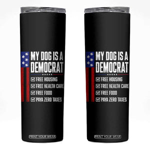 My Dog Is A Democrat Funny Political Satire Skinny Tumbler Patriotic Dog Lover Graphic Subtle FDT Humor TS10 Black Print Your Wear