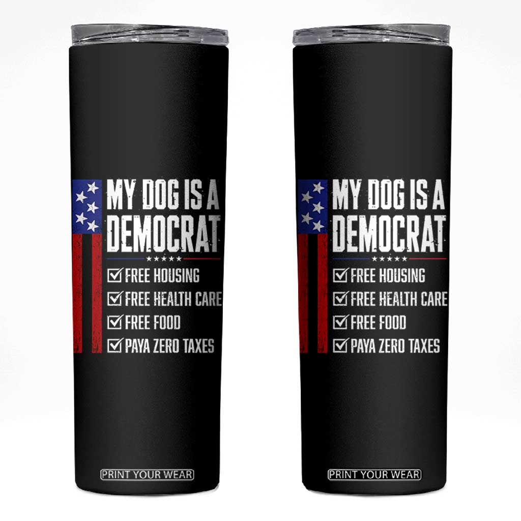 My Dog Is A Democrat Funny Political Satire Skinny Tumbler Patriotic Dog Lover Graphic Subtle FDT Humor TS10 Black Print Your Wear