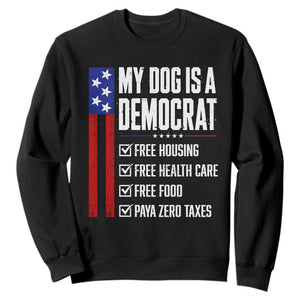 My Dog Is A Democrat Funny Political Satire Sweatshirt Patriotic Dog Lover Graphic Subtle FDT Humor TS10 Black Print Your Wear