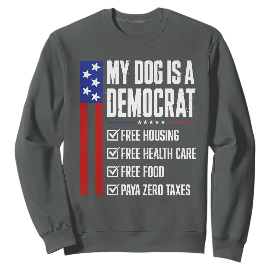 My Dog Is A Democrat Funny Political Satire Sweatshirt Patriotic Dog Lover Graphic Subtle FDT Humor TS10 Dark Heather Print Your Wear