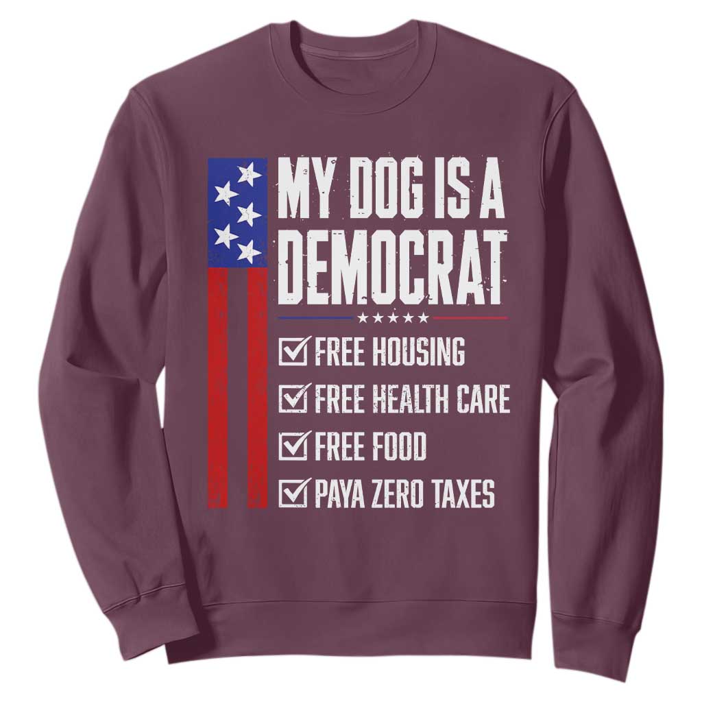 My Dog Is A Democrat Funny Political Satire Sweatshirt Patriotic Dog Lover Graphic Subtle FDT Humor TS10 Maroon Print Your Wear