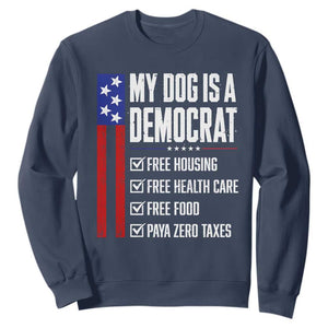 My Dog Is A Democrat Funny Political Satire Sweatshirt Patriotic Dog Lover Graphic Subtle FDT Humor TS10 Navy Print Your Wear