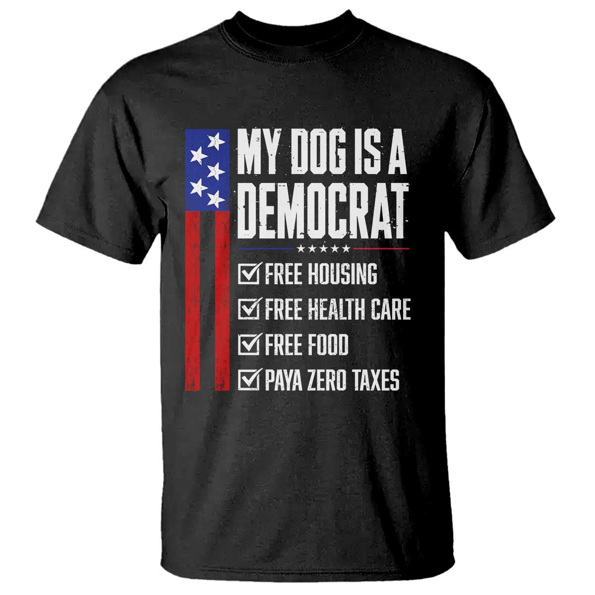 My Dog Is A Democrat Funny Political Satire T Shirt Patriotic Dog Lover Graphic Subtle FDT Humor TS10 Black Print Your Wear