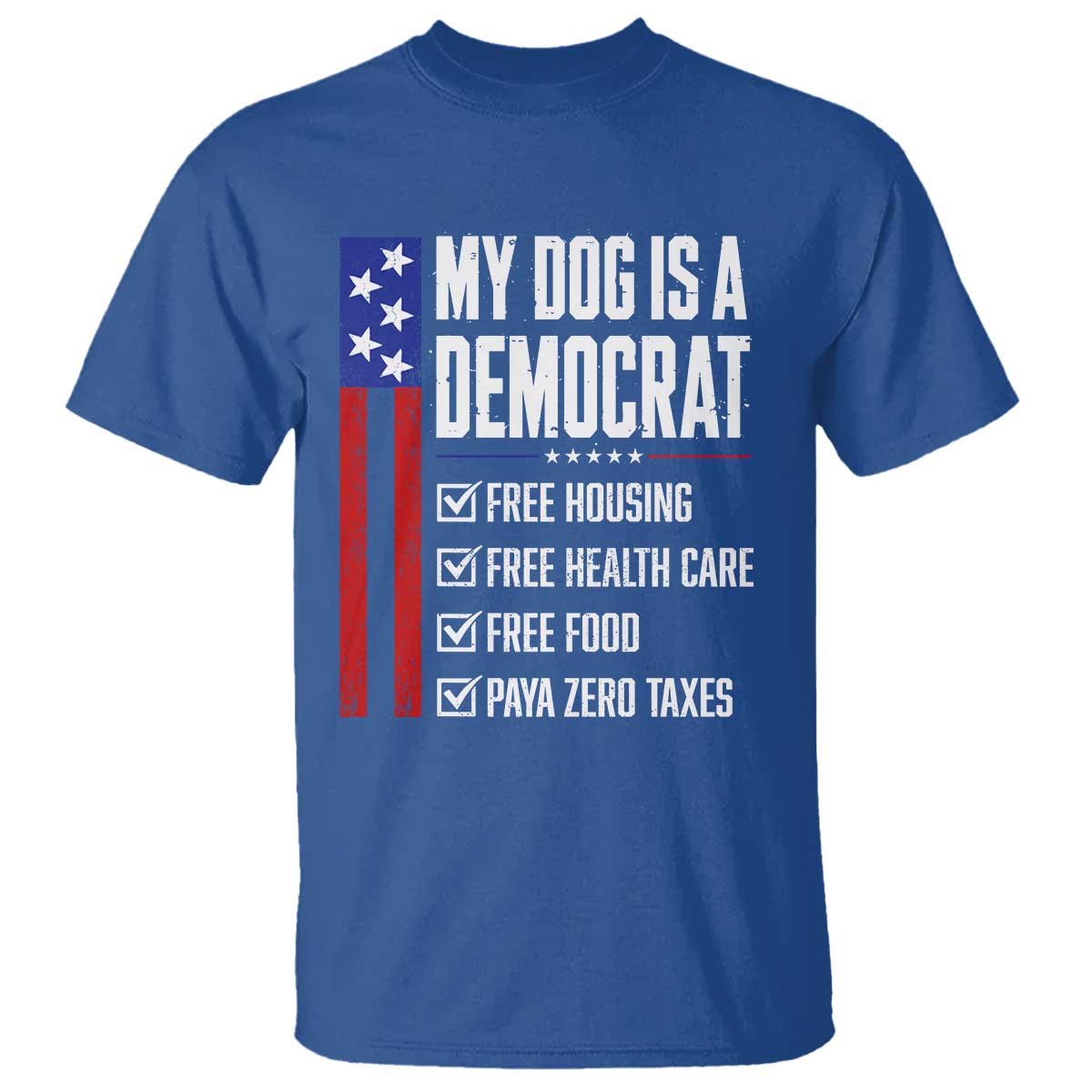 My Dog Is A Democrat Funny Political Satire T Shirt Patriotic Dog Lover Graphic Subtle FDT Humor TS10 Royal Blue Print Your Wear