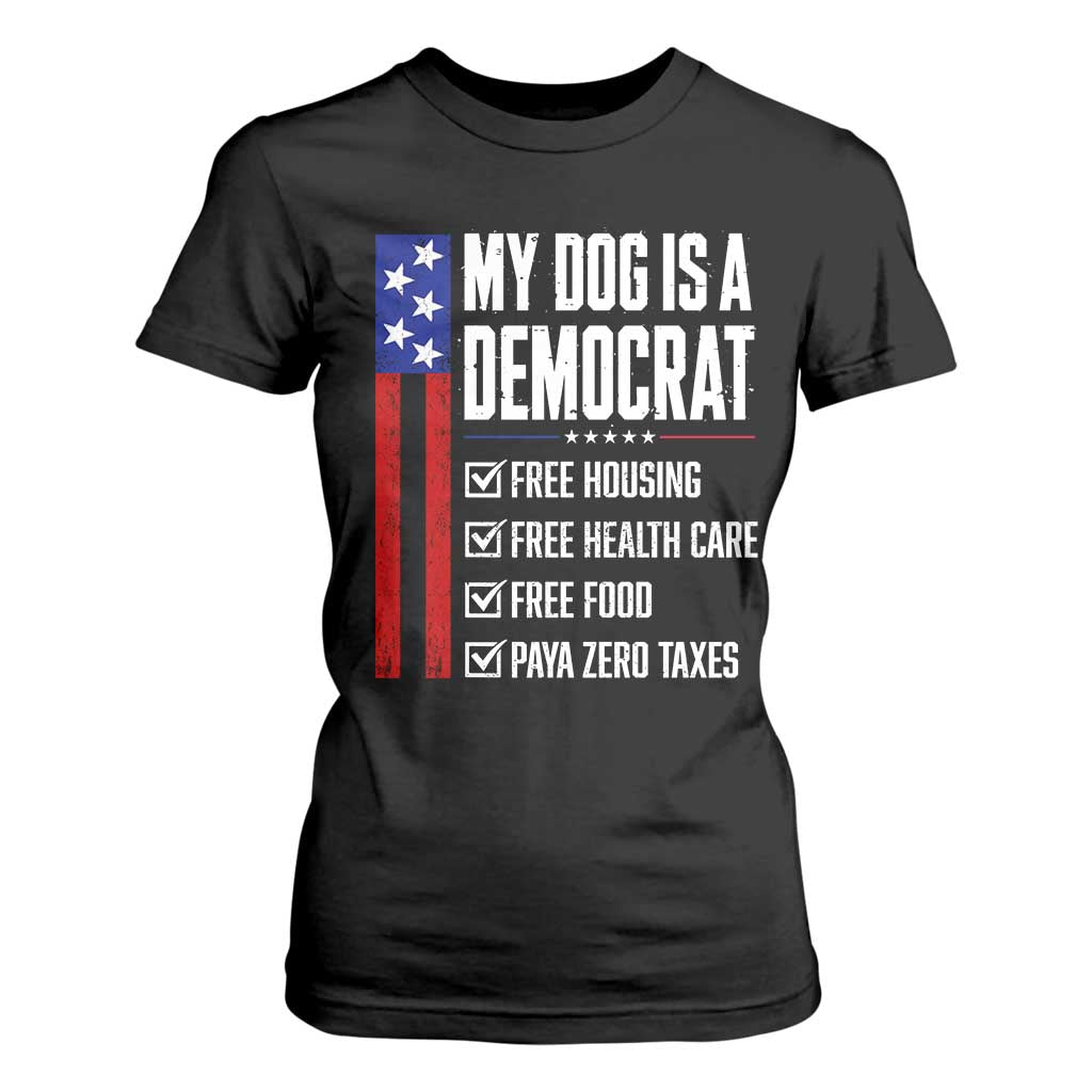My Dog Is A Democrat Funny Political Satire T Shirt For Women Patriotic Dog Lover Graphic Subtle FDT Humor TS10 Black Print Your Wear