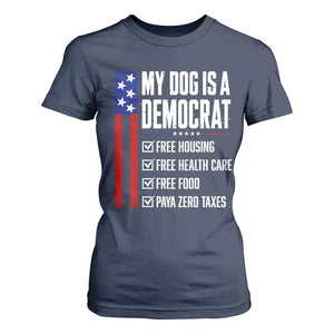 My Dog Is A Democrat Funny Political Satire T Shirt For Women Patriotic Dog Lover Graphic Subtle FDT Humor TS10 Navy Print Your Wear