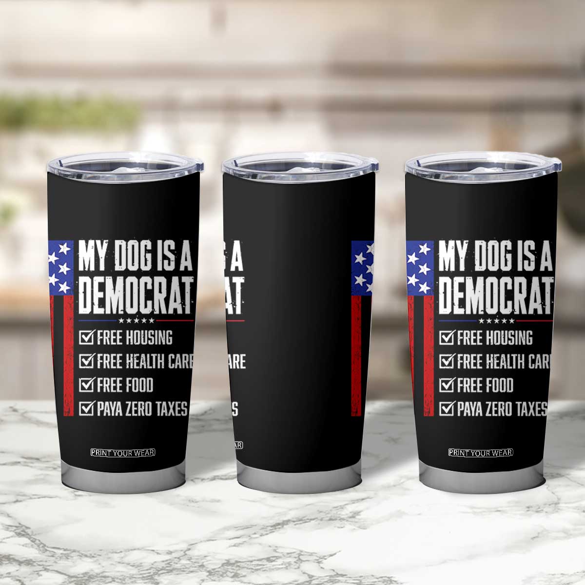 My Dog Is A Democrat Funny Political Satire Tumbler Cup Patriotic Dog Lover Graphic Subtle FDT Humor TS10 Print Your Wear