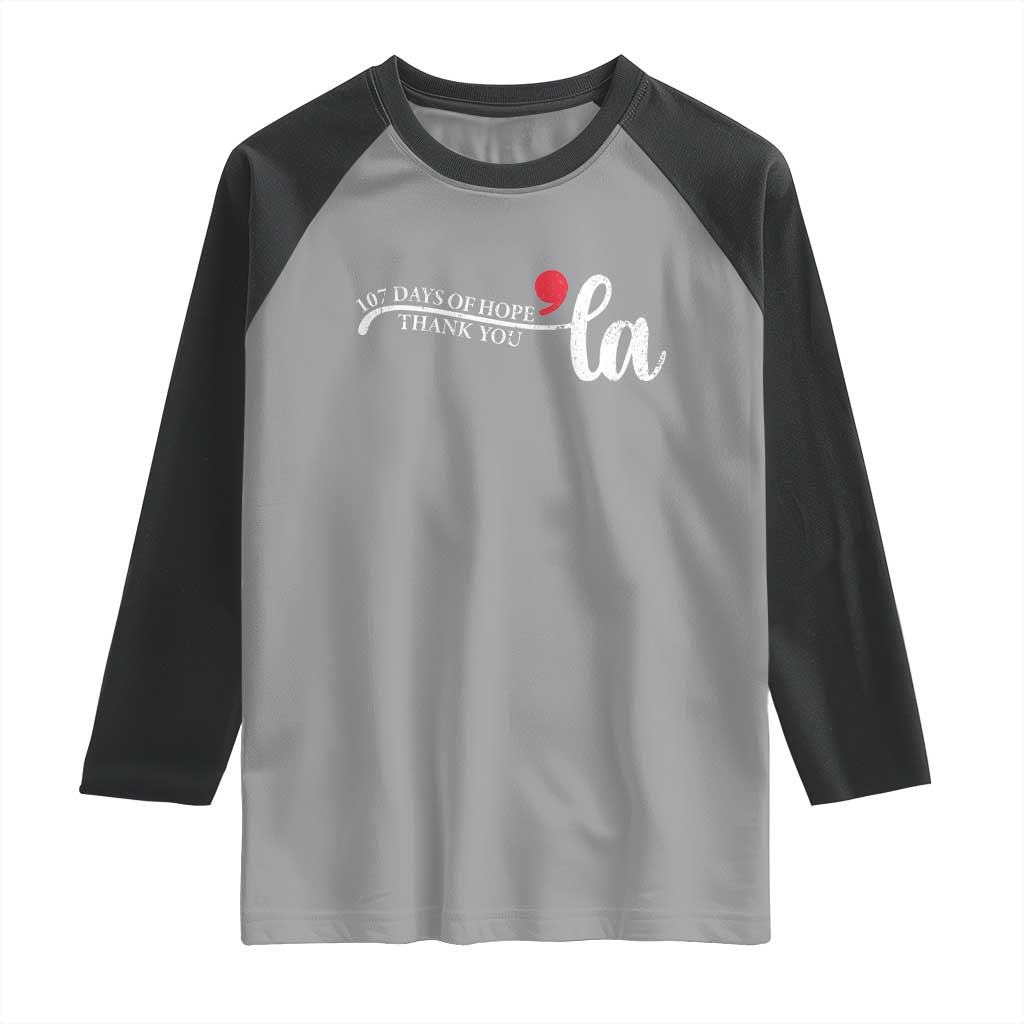 107 Days of Hope Thank You Kamala Raglan Shirt Retro Comma La Kamala Harris 2025 TS10 Sport Gray Black Print Your Wear