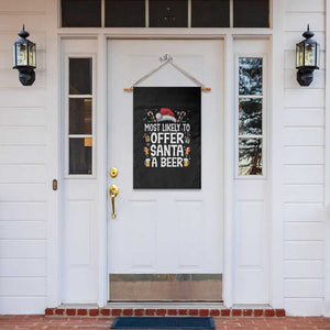 Family Matching Christmas Garden Flag Most Likely To Christmas To Offer Santa A Beer TS10 Print Your Wear