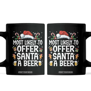 Family Matching Christmas Coffee Mug Most Likely To Christmas To Offer Santa A Beer TS10 Black Print Your Wear