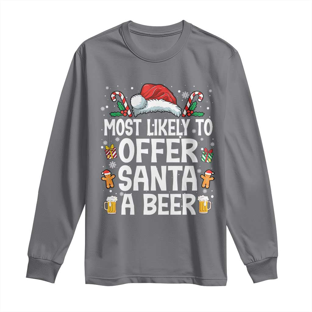 Family Matching Christmas Long Sleeve Shirt Most Likely To Christmas To Offer Santa A Beer TS10 Charcoal Print Your Wear