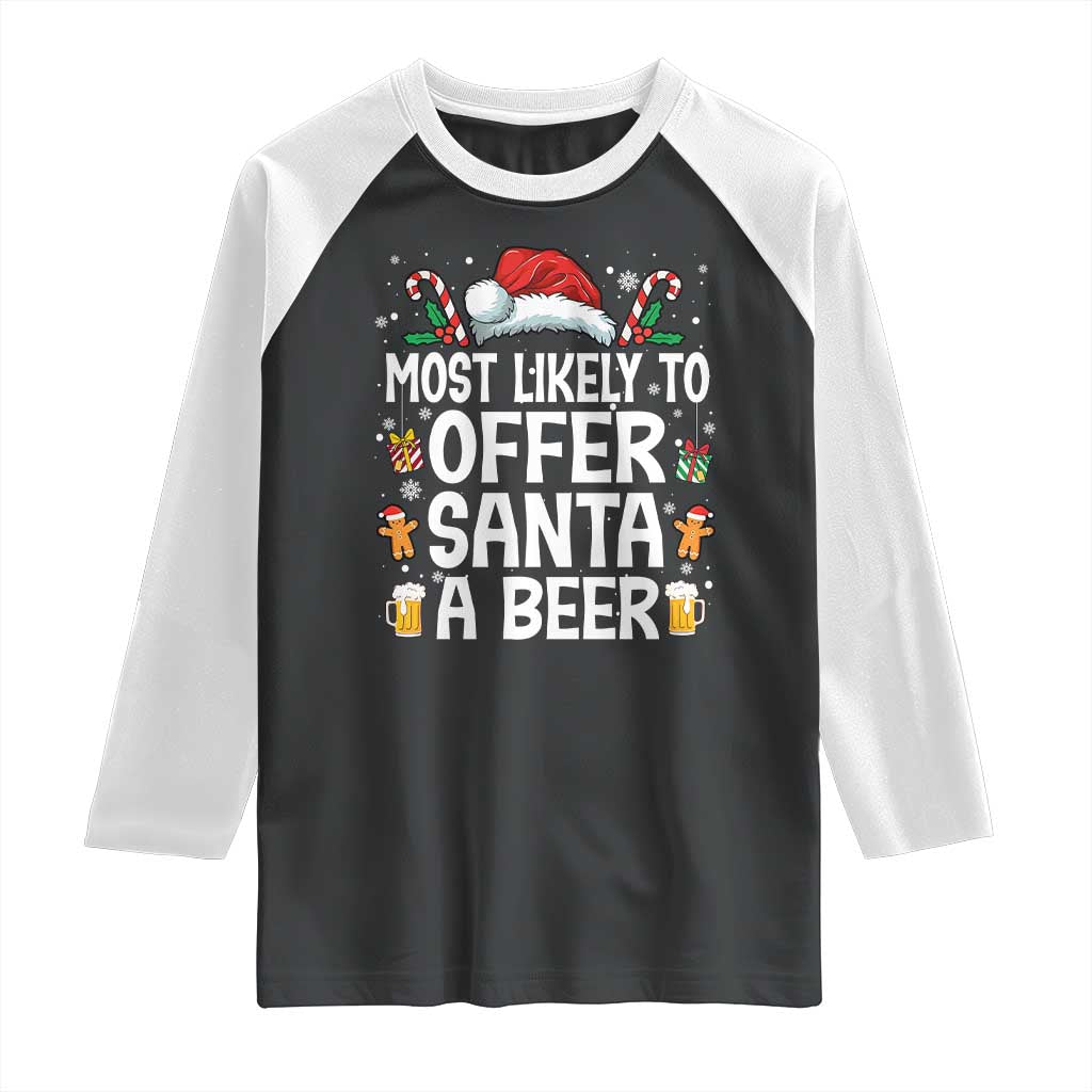 Family Matching Christmas Raglan Shirt Most Likely To Christmas To Offer Santa A Beer TS10 Black White Print Your Wear