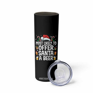 Family Matching Christmas Skinny Tumbler Most Likely To Christmas To Offer Santa A Beer TS10 Print Your Wear