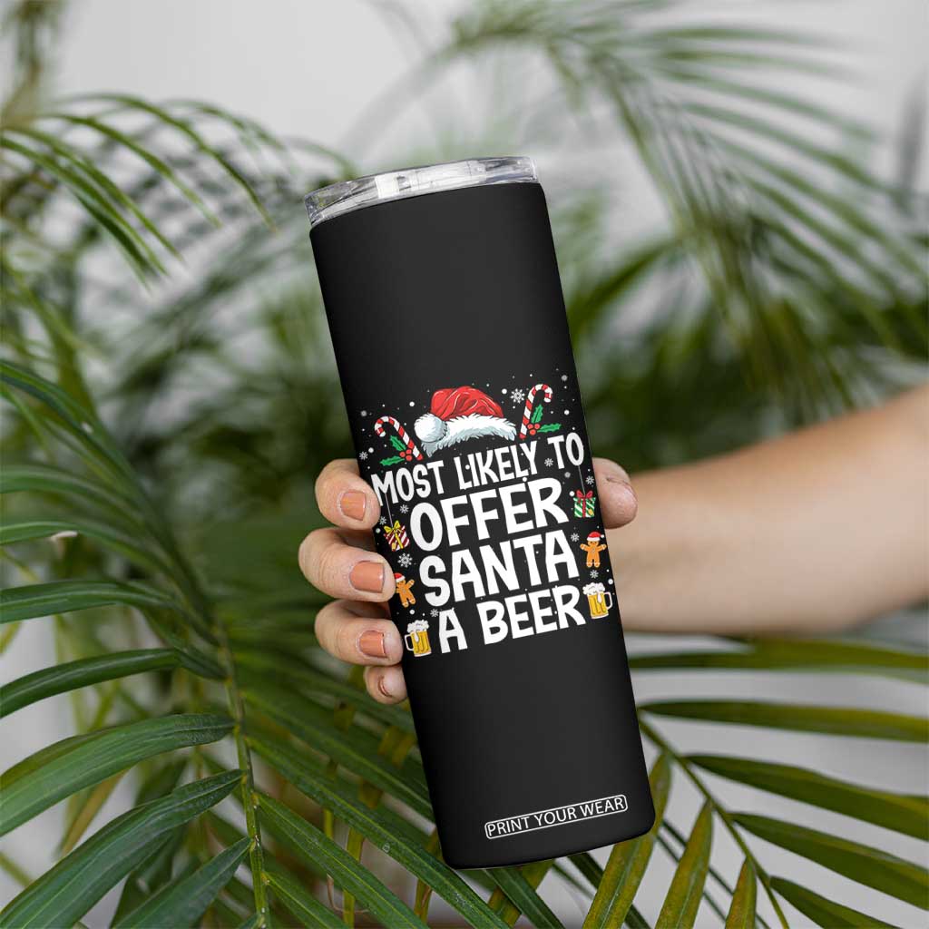Family Matching Christmas Skinny Tumbler Most Likely To Christmas To Offer Santa A Beer TS10 Print Your Wear