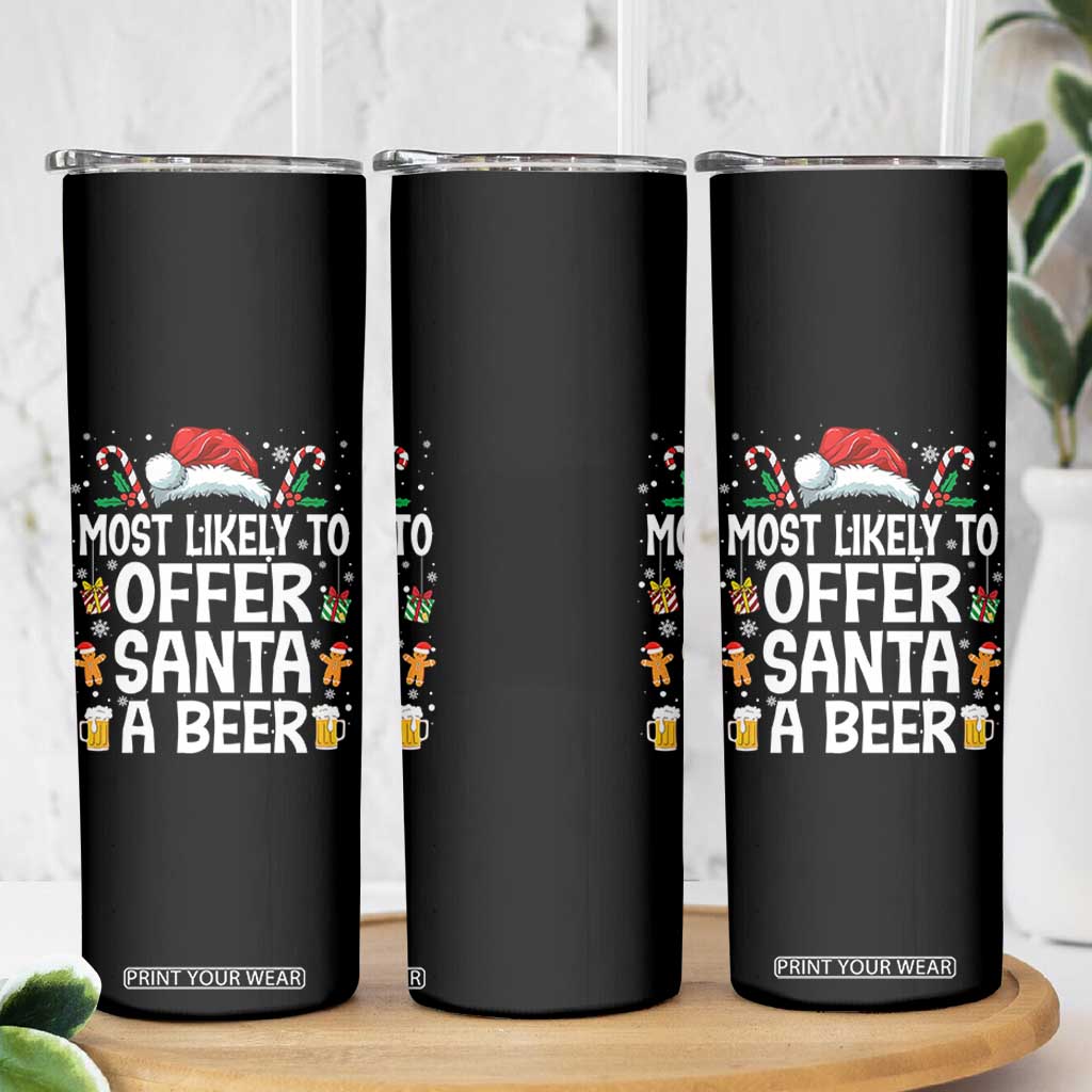 Family Matching Christmas Skinny Tumbler Most Likely To Christmas To Offer Santa A Beer TS10 Print Your Wear