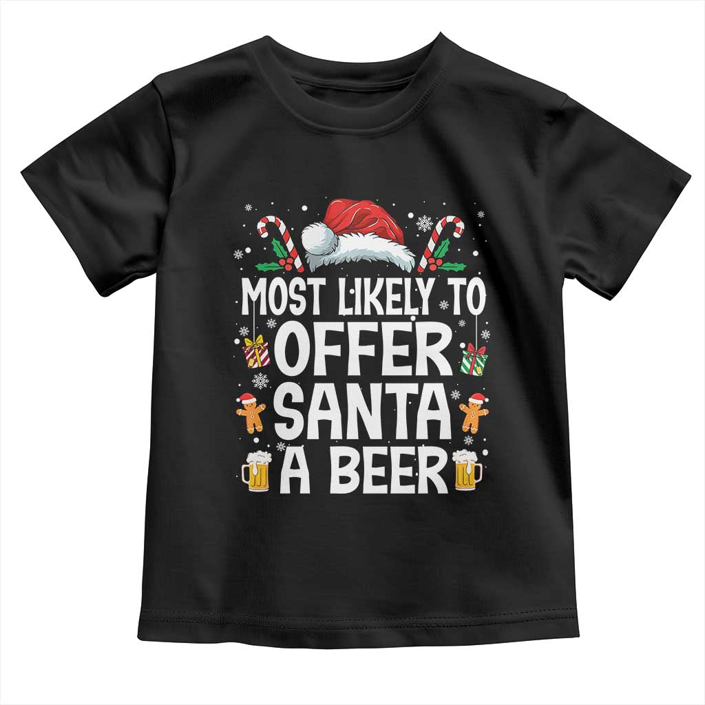 Family Matching Christmas Toddler T Shirt Most Likely To Christmas To Offer Santa A Beer TS10 Black Print Your Wear