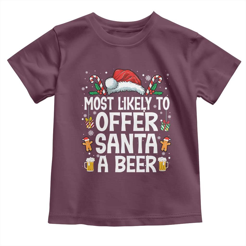 Family Matching Christmas Toddler T Shirt Most Likely To Christmas To Offer Santa A Beer TS10 Maroon Print Your Wear