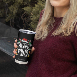 Family Matching Christmas Tumbler Cup Most Likely To Christmas To Offer Santa A Beer TS10 Print Your Wear