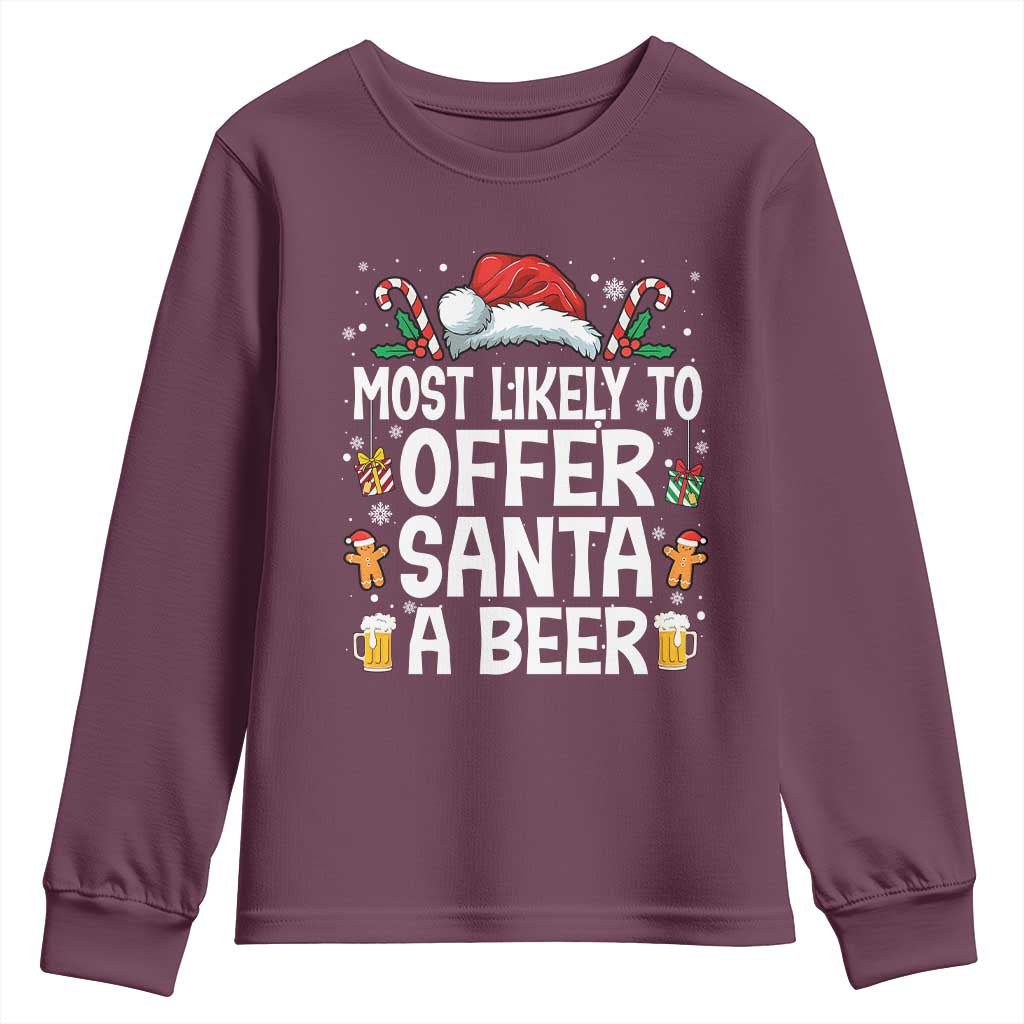 Family Matching Christmas Youth Sweatshirt Most Likely To Christmas To Offer Santa A Beer TS10 Maroon Print Your Wear