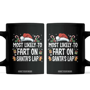 Family Matching Christmas Coffee Mug Most Likely To Fart On Santa's Lap TS10 Black Print Your Wear