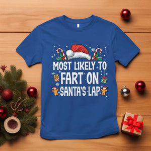 Family Matching Christmas T Shirt Most Likely To Fart On Santa's Lap TS10 Royal Blue Print Your Wear