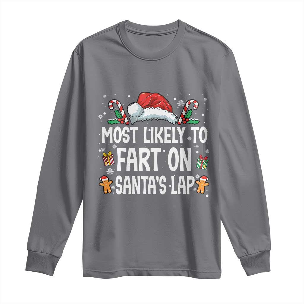 Family Matching Christmas Long Sleeve Shirt Most Likely To Fart On Santa's Lap TS10 Charcoal Print Your Wear