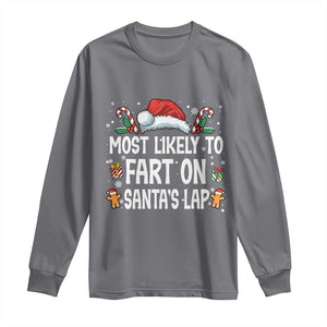 Family Matching Christmas Long Sleeve Shirt Most Likely To Fart On Santa's Lap TS10 Charcoal Print Your Wear