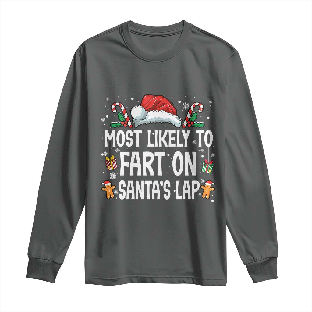 Family Matching Christmas Long Sleeve Shirt Most Likely To Fart On Santa's Lap TS10 Dark Heather Print Your Wear