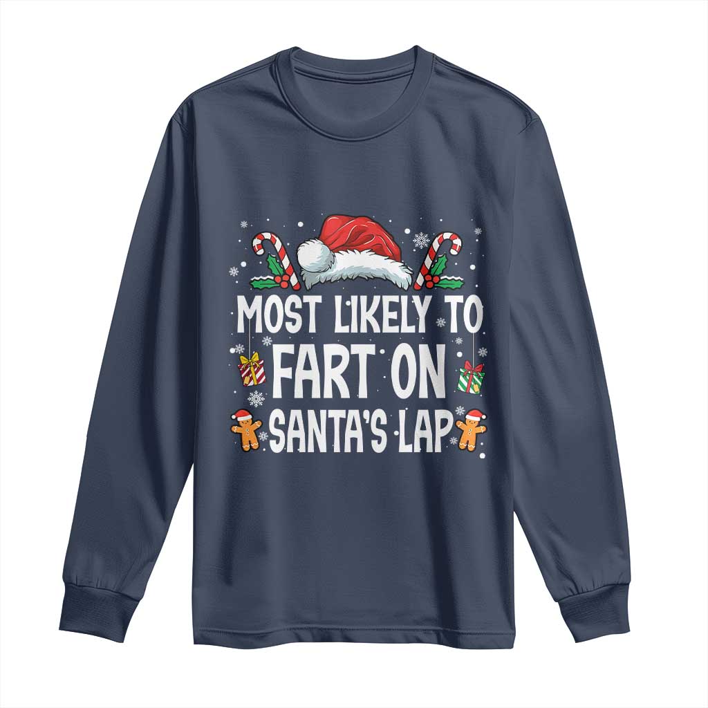 Family Matching Christmas Long Sleeve Shirt Most Likely To Fart On Santa's Lap TS10 Navy Print Your Wear