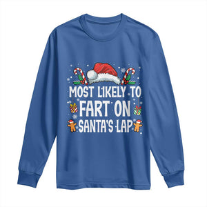 Family Matching Christmas Long Sleeve Shirt Most Likely To Fart On Santa's Lap TS10 Royal Blue Print Your Wear
