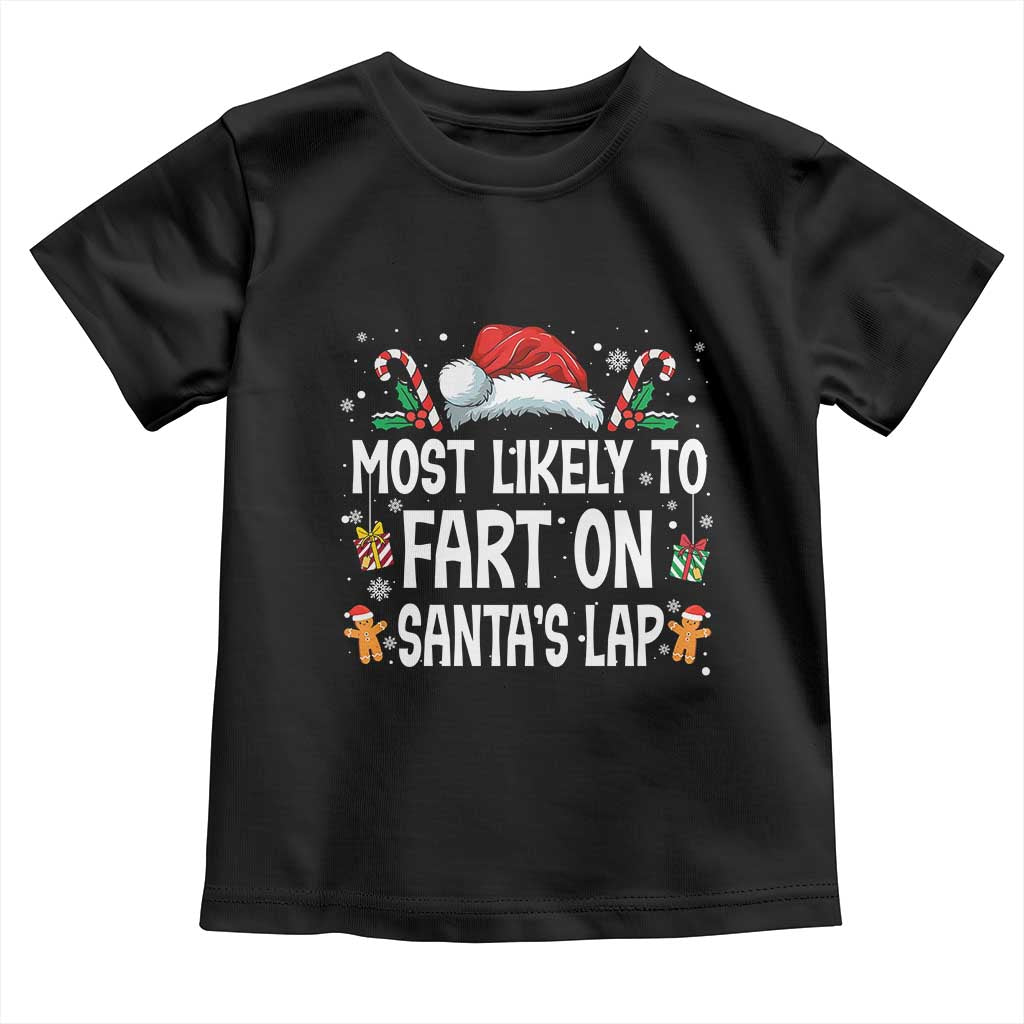 Family Matching Christmas Toddler T Shirt Most Likely To Fart On Santa's Lap TS10 Black Print Your Wear