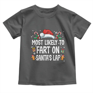 Family Matching Christmas Toddler T Shirt Most Likely To Fart On Santa's Lap TS10 Dark Heather Print Your Wear