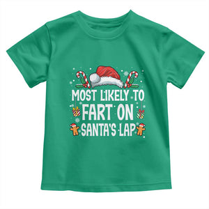 Family Matching Christmas Toddler T Shirt Most Likely To Fart On Santa's Lap TS10 Irish Green Print Your Wear