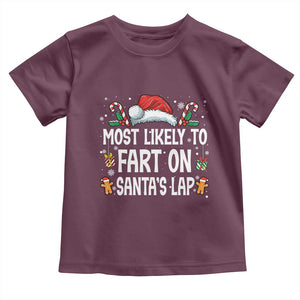Family Matching Christmas Toddler T Shirt Most Likely To Fart On Santa's Lap TS10 Maroon Print Your Wear