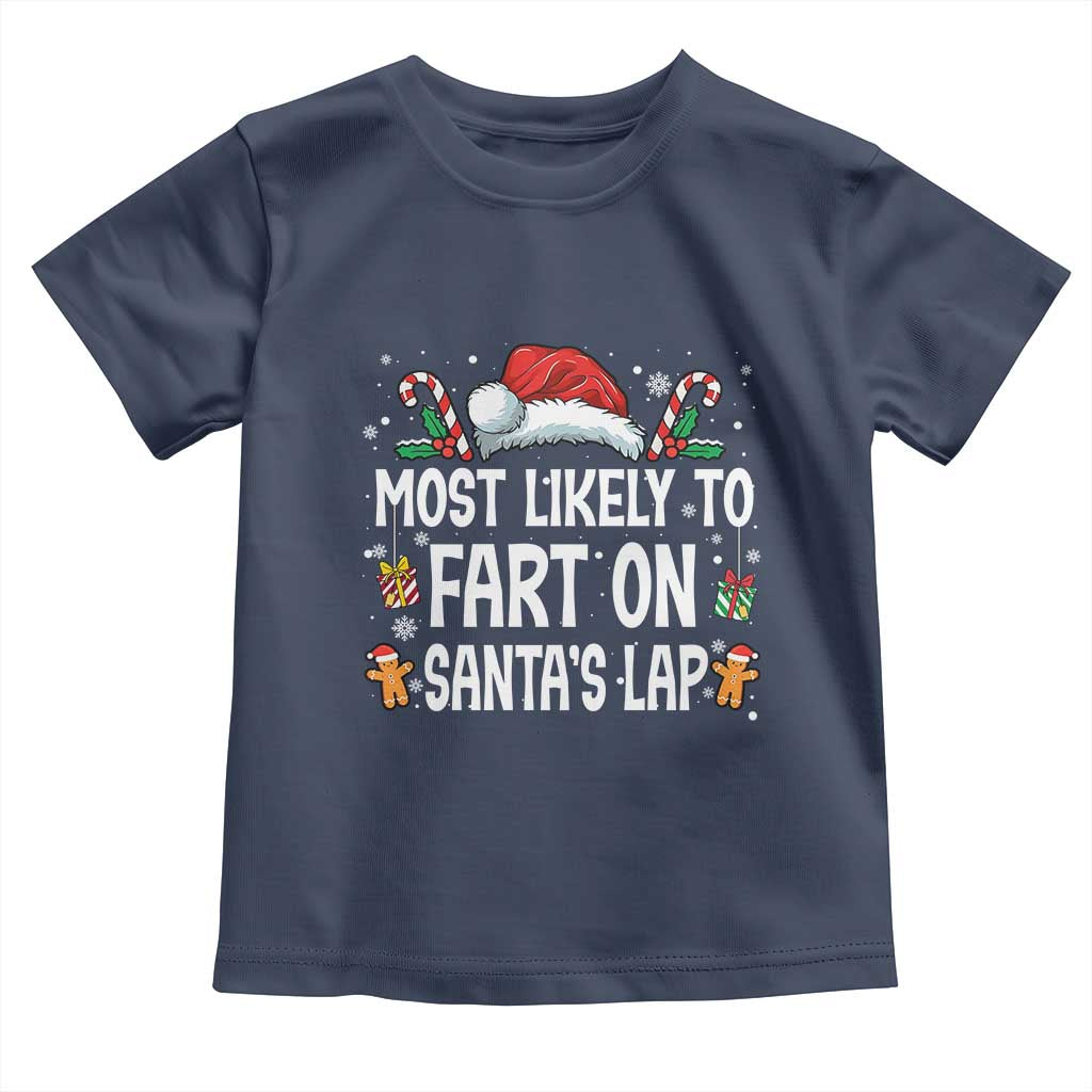 Family Matching Christmas Toddler T Shirt Most Likely To Fart On Santa's Lap TS10 Navy Print Your Wear