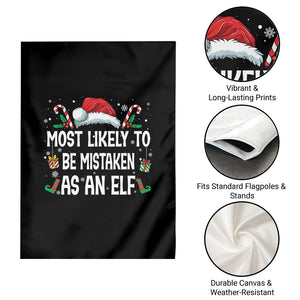 Family Matching Christmas Garden Flag Funny Most Likely To Be Mistaken As An Elf TS10 Print Your Wear